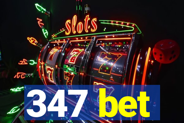 347 bet